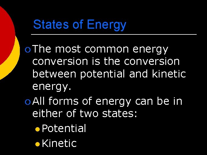 States of Energy ¡ The most common energy conversion is the conversion between potential