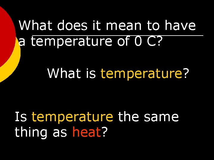 What does it mean to have a temperature of 0 C? What is temperature?