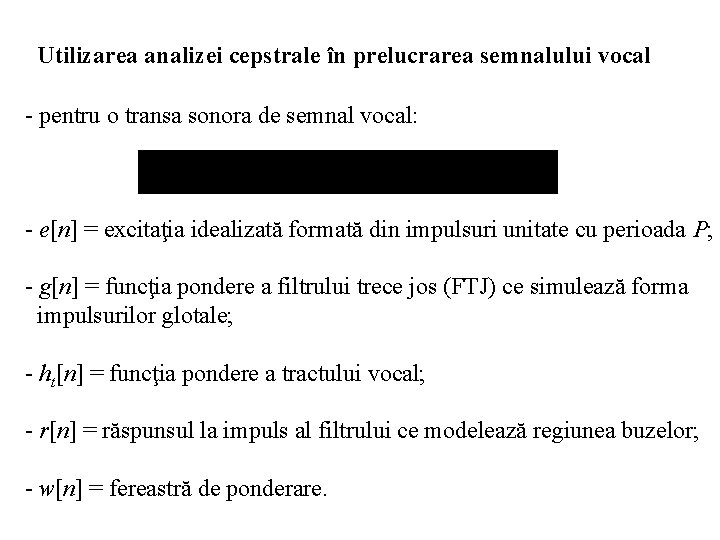 Utilizarea analizei cepstrale în prelucrarea semnalului vocal - pentru o transa sonora de semnal