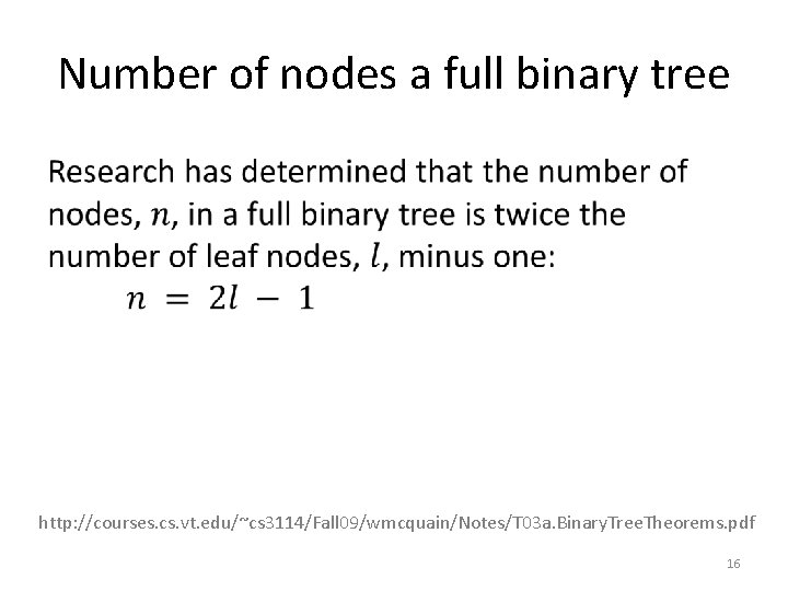 Number of nodes a full binary tree • http: //courses. cs. vt. edu/~cs 3114/Fall