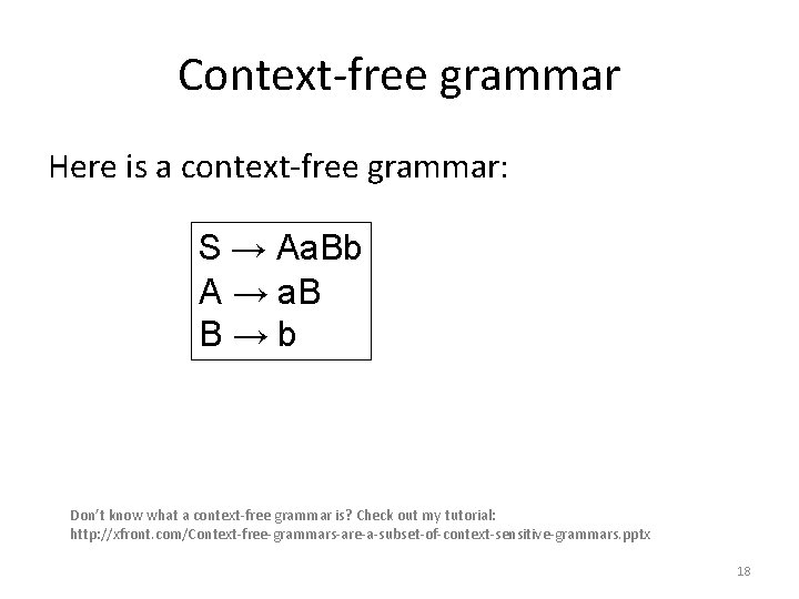 Context-free grammar Here is a context-free grammar: S → Aa. Bb A → a.