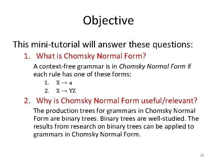 Objective This mini-tutorial will answer these questions: 1. What is Chomsky Normal Form? A