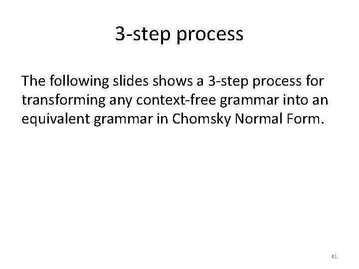 3 -step process The following slides shows a 3 -step process for transforming any