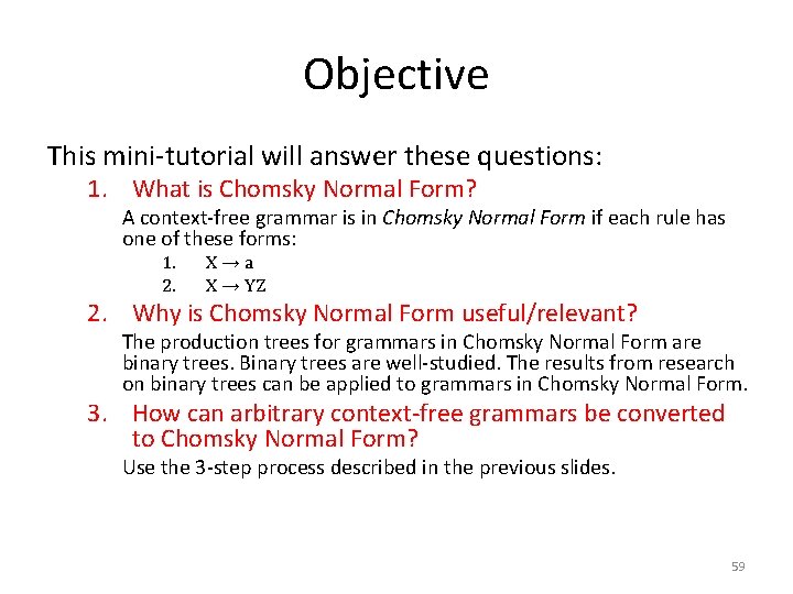 Objective This mini-tutorial will answer these questions: 1. What is Chomsky Normal Form? A