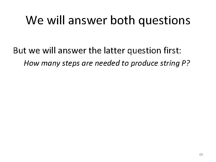 We will answer both questions But we will answer the latter question first: How