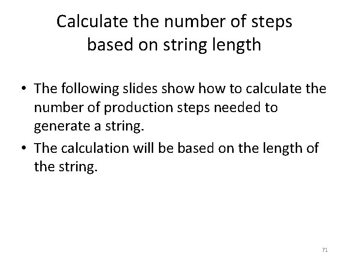 Calculate the number of steps based on string length • The following slides show