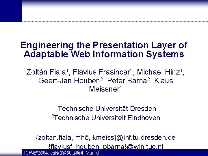 Engineering the Presentation Layer of Adaptable Web Information Systems Zoltán Fiala 1, Flavius Frasincar