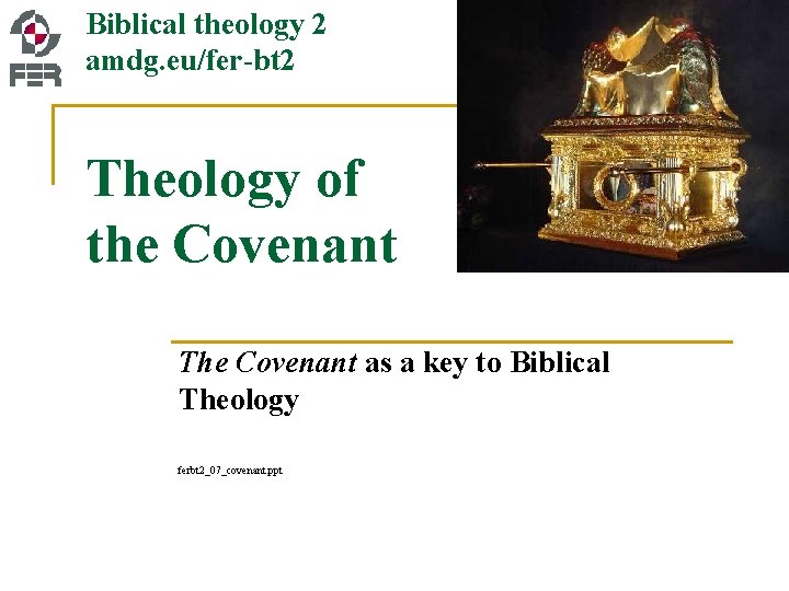 Biblical theology 2 amdg. eu/fer-bt 2 Theology of the Covenant The Covenant as a