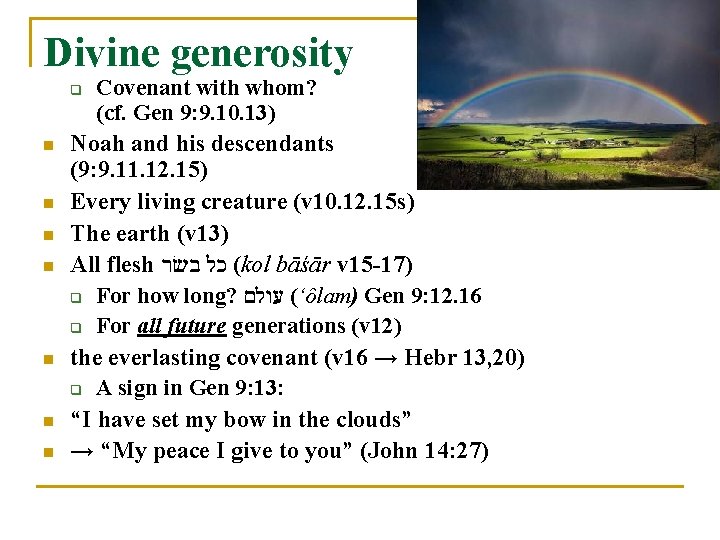 Divine generosity Covenant with whom? (cf. Gen 9: 9. 10. 13) Noah and his