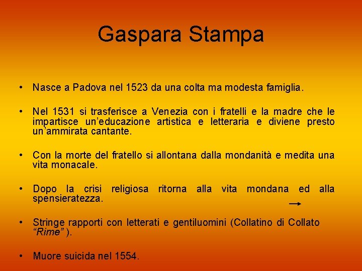 Gaspara Stampa • Nasce a Padova nel 1523 da una colta ma modesta famiglia.