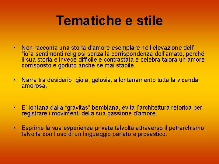 Tematiche e stile • Non racconta una storia d’amore esemplare né l’elevazione dell’ “io”a