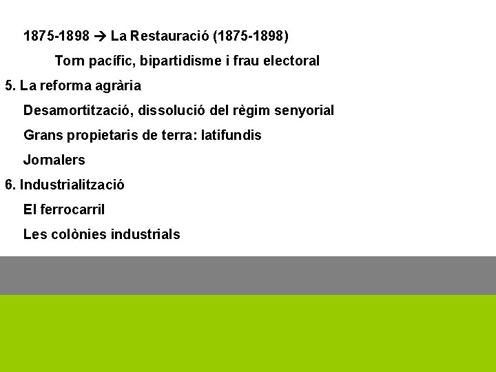 1875 -1898 La Restauració (1875 -1898) Torn pacífic, bipartidisme i frau electoral 5. La