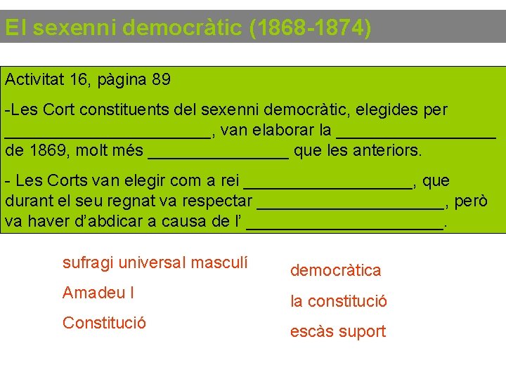 El sexenni democràtic (1868 -1874) Activitat Revolució 16, pàgina La Gloriosa 89 (1868) Amadeudel