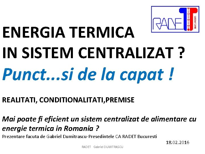 ENERGIA TERMICA IN SISTEM CENTRALIZAT ? Punct. . . si de la capat !