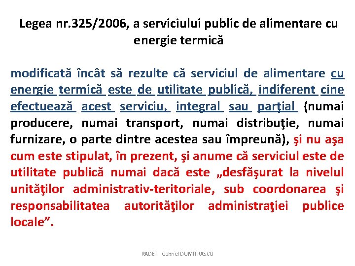 Legea nr. 325/2006, a serviciului public de alimentare cu energie termică modificată încât să