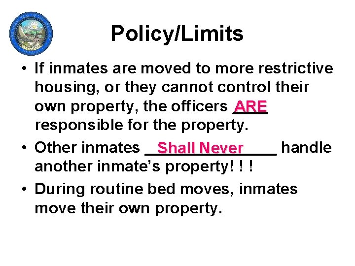 Policy/Limits • If inmates are moved to more restrictive housing, or they cannot control