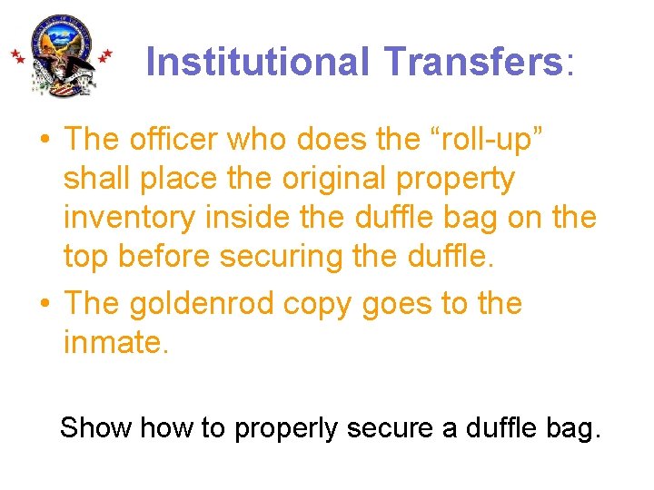 Institutional Transfers: • The officer who does the “roll-up” shall place the original property