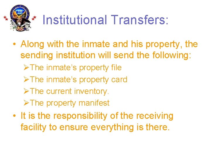 Institutional Transfers: • Along with the inmate and his property, the sending institution will
