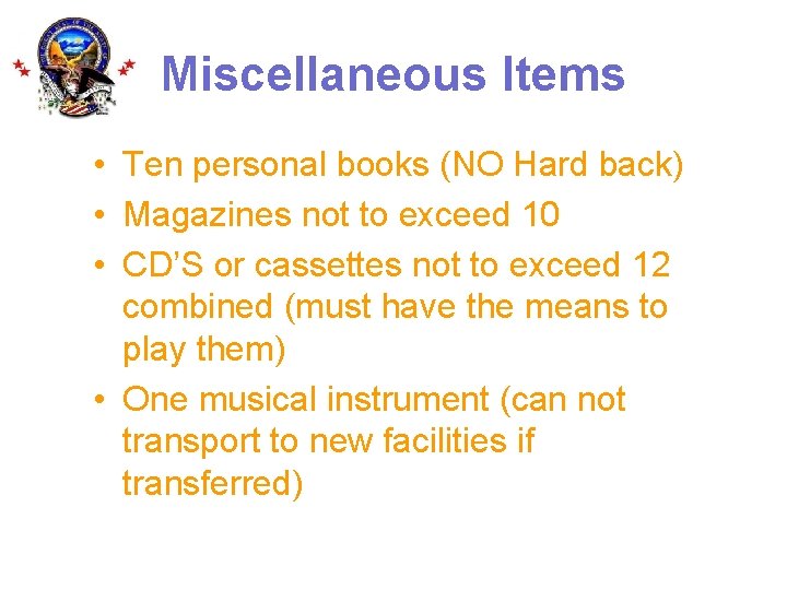 Miscellaneous Items • Ten personal books (NO Hard back) • Magazines not to exceed