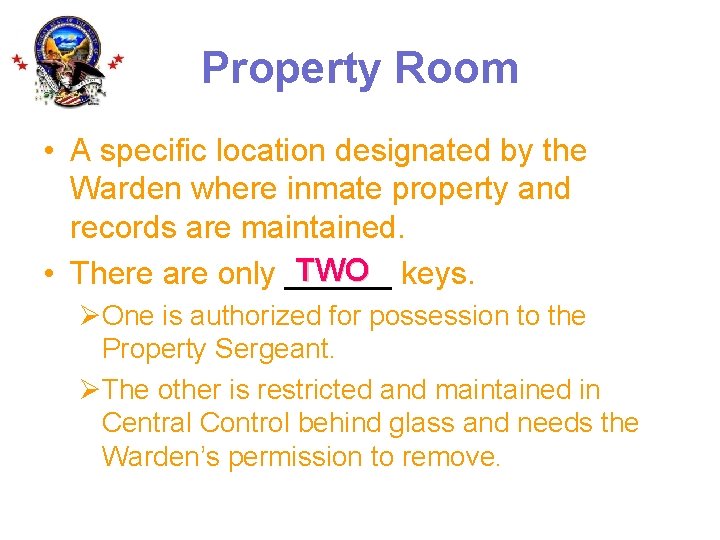 Property Room • A specific location designated by the Warden where inmate property and