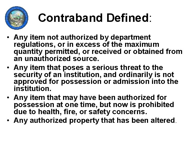 Contraband Defined: • Any item not authorized by department regulations, or in excess of