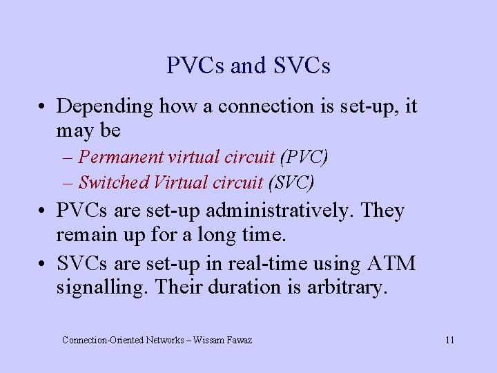 PVCs and SVCs • Depending how a connection is set-up, it may be –