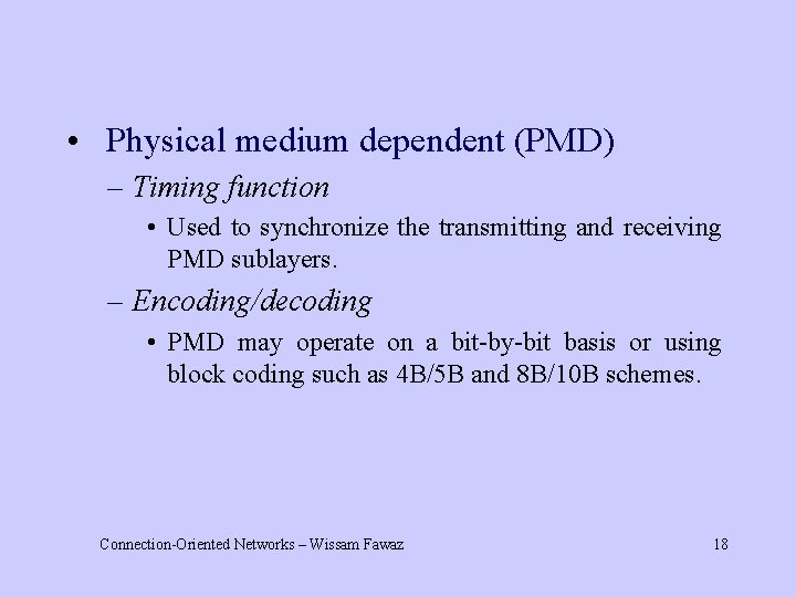  • Physical medium dependent (PMD) – Timing function • Used to synchronize the