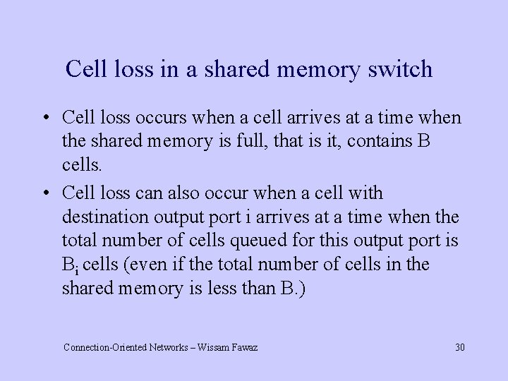 Cell loss in a shared memory switch • Cell loss occurs when a cell