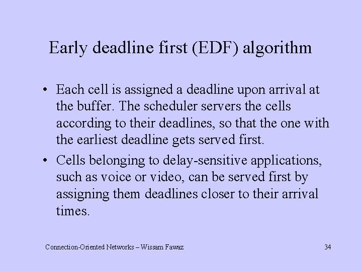 Early deadline first (EDF) algorithm • Each cell is assigned a deadline upon arrival