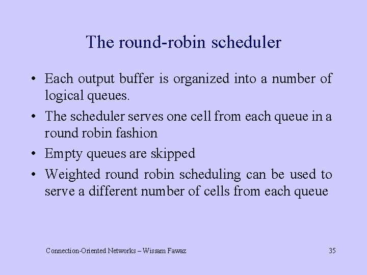 The round-robin scheduler • Each output buffer is organized into a number of logical