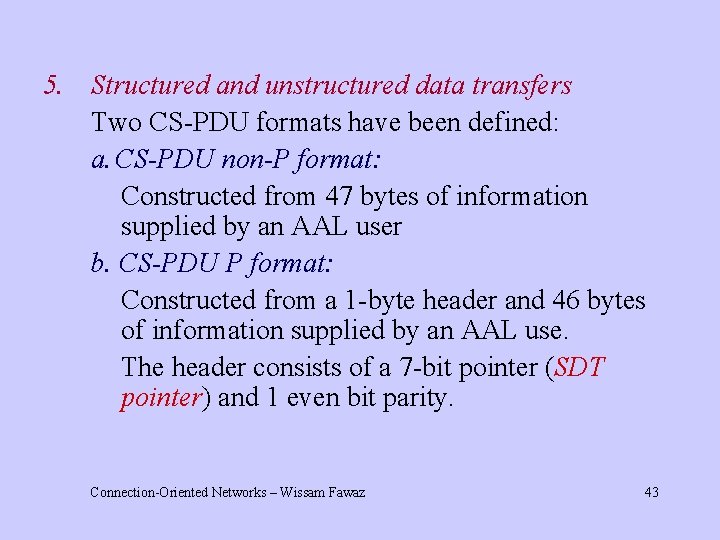 5. Structured and unstructured data transfers Two CS-PDU formats have been defined: a. CS-PDU