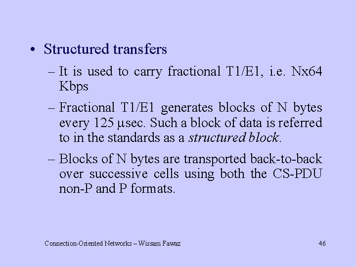  • Structured transfers – It is used to carry fractional T 1/E 1,