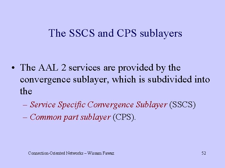 The SSCS and CPS sublayers • The AAL 2 services are provided by the