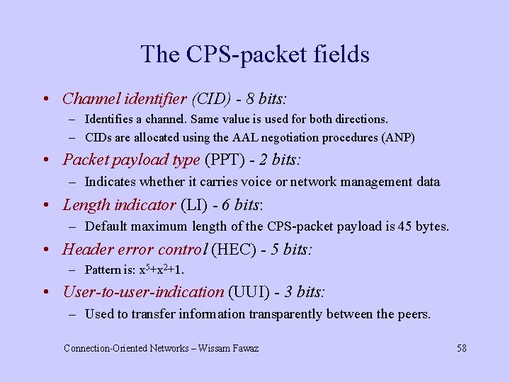 The CPS-packet fields • Channel identifier (CID) - 8 bits: – Identifies a channel.