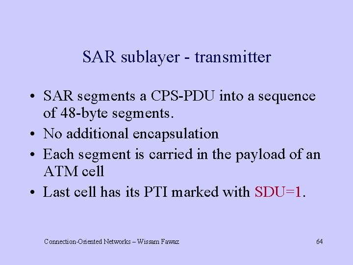 SAR sublayer - transmitter • SAR segments a CPS-PDU into a sequence of 48