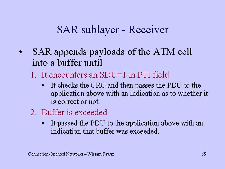 SAR sublayer - Receiver • SAR appends payloads of the ATM cell into a