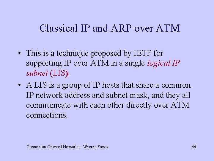 Classical IP and ARP over ATM • This is a technique proposed by IETF