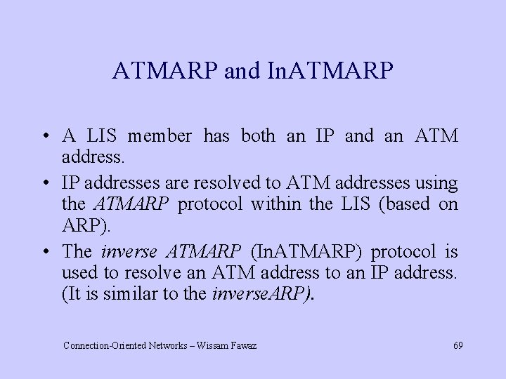 ATMARP and In. ATMARP • A LIS member has both an IP and an