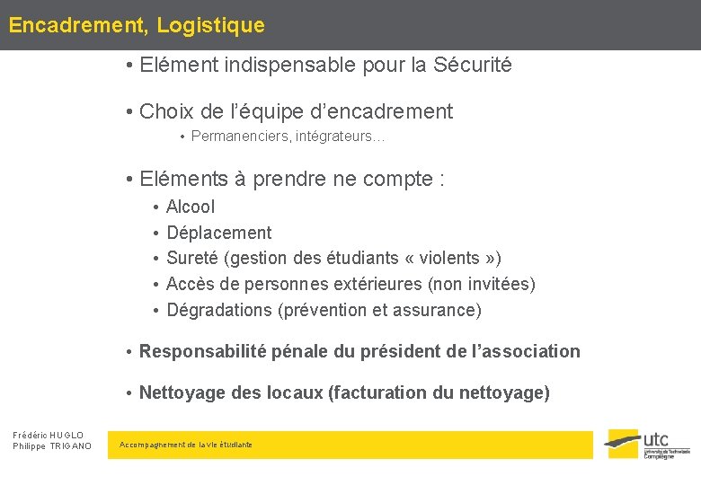 Encadrement, Logistique • Elément indispensable pour la Sécurité • Choix de l’équipe d’encadrement •