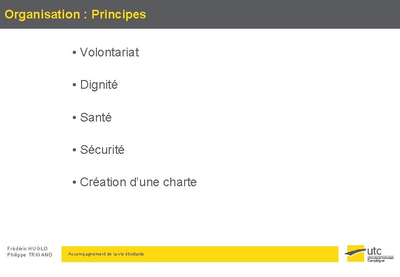 Organisation : Principes • Volontariat • Dignité • Santé • Sécurité • Création d’une