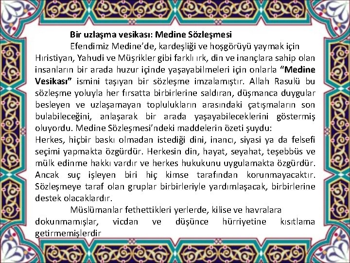 Bir uzlaşma vesikası: Medine Sözleşmesi Efendimiz Medine’de, kardeşliği ve hoşgörüyü yaymak için Hıristiyan, Yahudi