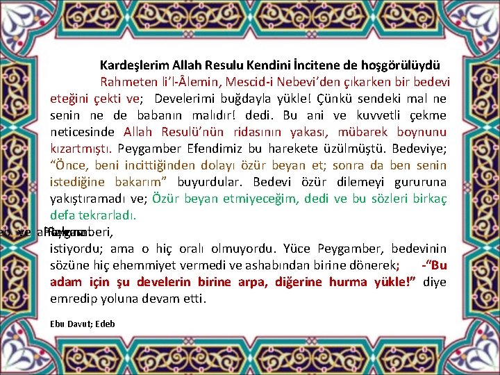 Kardeşlerim Allah Resulu Kendini İncitene de hoşgörülüydü Rahmeten li’l- lemin, Mescid-i Nebevi’den çıkarken bir