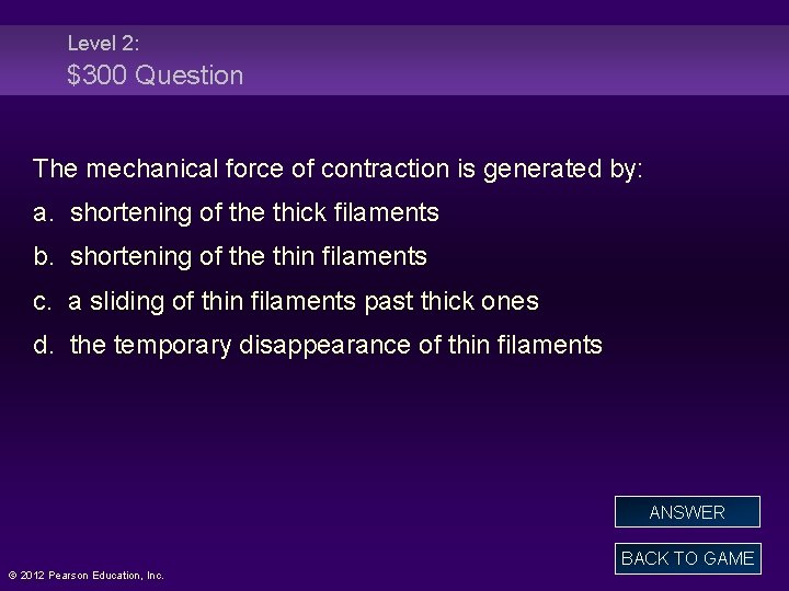 Level 2: $300 Question The mechanical force of contraction is generated by: a. shortening