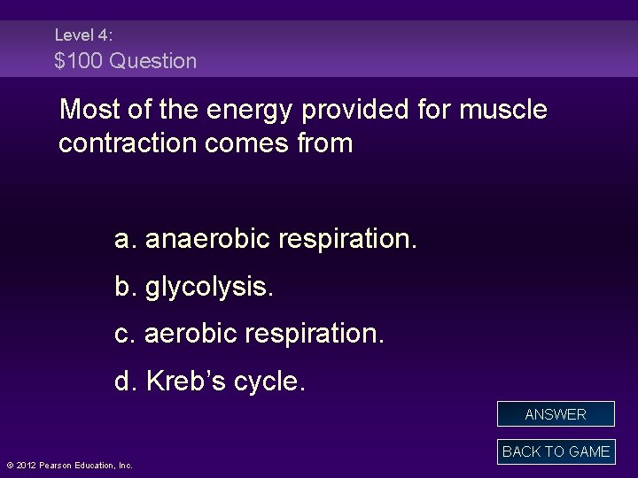 Level 4: $100 Question Most of the energy provided for muscle contraction comes from