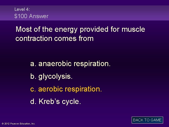 Level 4: $100 Answer Most of the energy provided for muscle contraction comes from