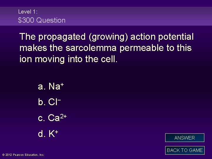 Level 1: $300 Question The propagated (growing) action potential makes the sarcolemma permeable to
