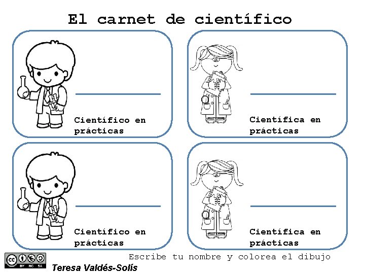 El carnet de científico Científico en prácticas Científica en Científico en prácticas Escribe tu