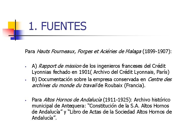  1. FUENTES Para Hauts Fourneaux, Forges et Aciéries de Malaga (1899 -1907): •