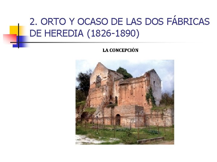 2. ORTO Y OCASO DE LAS DOS FÁBRICAS DE HEREDIA (1826 -1890) 