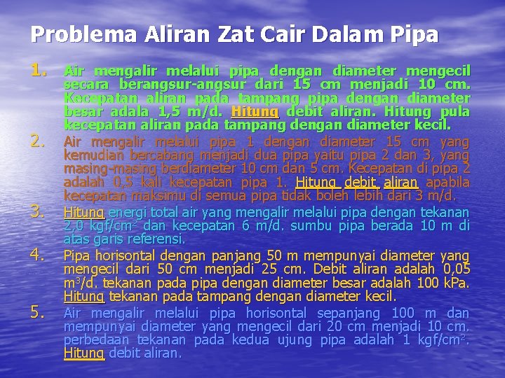 Problema Aliran Zat Cair Dalam Pipa 1. Air mengalir melalui pipa dengan diameter mengecil